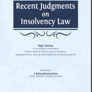 Recent Judgments on Insolvency Law by Dipti Mehta – Edition 2024